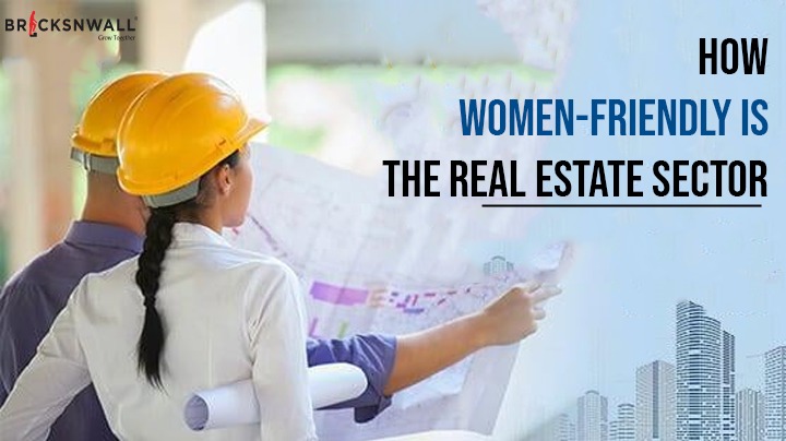 How Women-Friendly Is The Real Estate Sector?