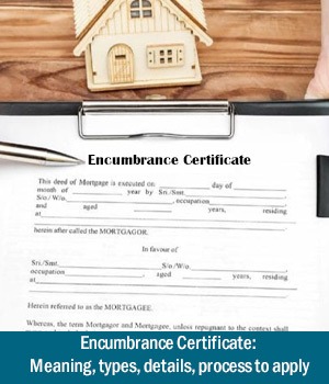 Encumbrance Certificate: Meaning, types, details, process to apply