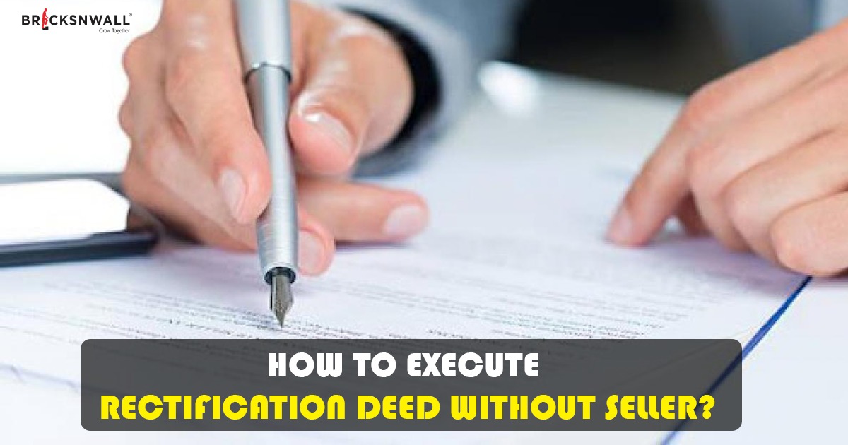 How to execute rectification deed without seller?