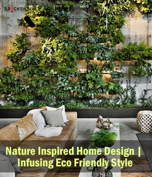Nature Inspired Home Design | Infusing Eco Friendly Style