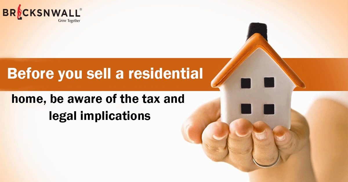 Before you sell a residential home, be aware of the tax and legal implications