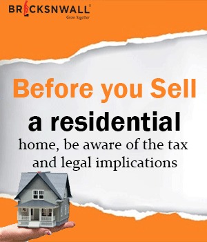 Before you sell a residential home, be aware of the tax and legal implications