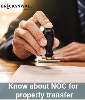 Know about No Objection Certificate (NOC) for property transfer 