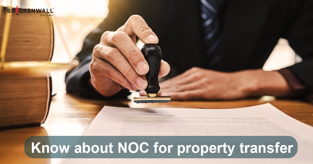 Know about No Objection Certificate (NOC) for property transfer 