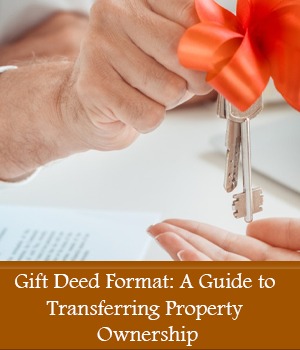 Gift Deed Format: A Guide to Transferring Property Ownership