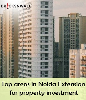 Top areas in Noida Extension for property investment